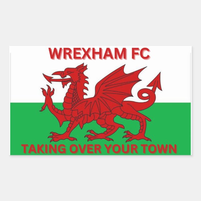 Wrexham Fc taking Over your town  Rectangular Sticker (Front)