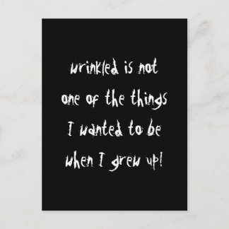 Wrinkled Is Not What I Want Postcard
