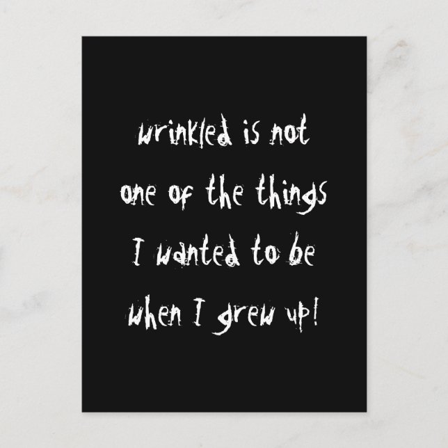 Wrinkled Is Not What I Want Postcard (Front)