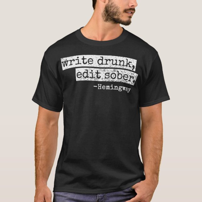 Write Drunk Edit Sober Article Newspaper Writer T-Shirt (Front)