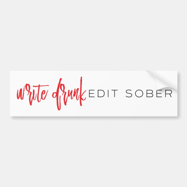 Write Drunk Edit Sober (red and black) Bumper Sticker (Front)