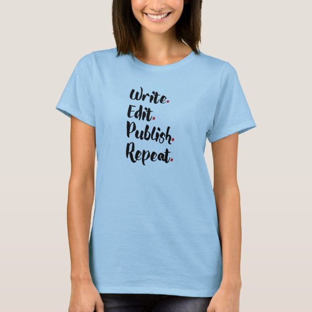 Write. Edit. Publish. Repeat. T-Shirt (Front)
