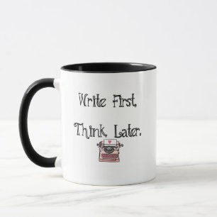 Write First, Think Later Coffee Mug