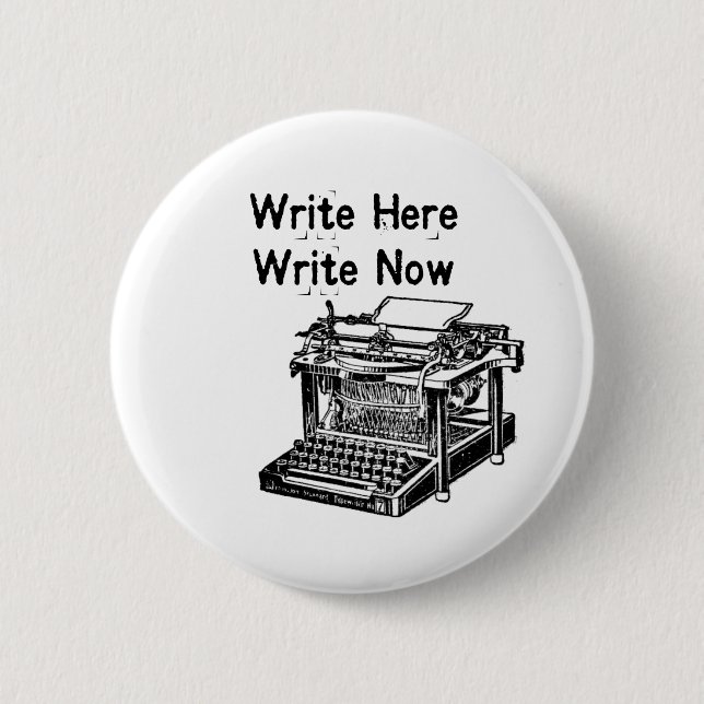 Write Here Write Now 6 Cm Round Badge (Front)
