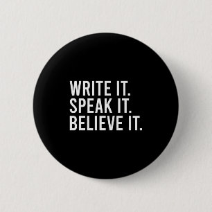 Write It Speak It Believe It Motivational Faith Ap 6 Cm Round Badge