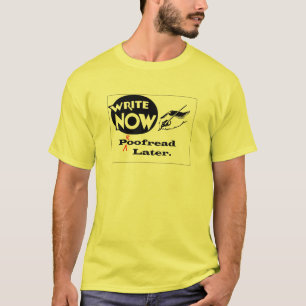 Write Now - Proofread later! T-Shirt
