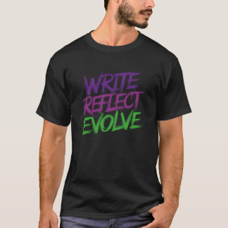 Write, Reflect, Evolve - Inspiring Writers & Journ T-Shirt
