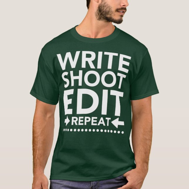 Write Shoot Edit Repeat  Film Makers T-Shirt (Front)