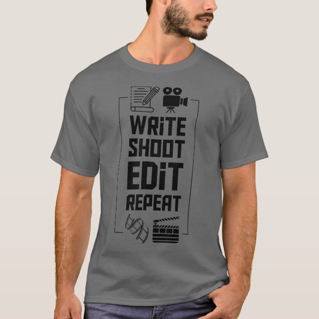 Write Shoot Edit Repeat Filmmaker Clothing T-Shirt (Front)