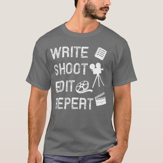 Write Shoot Edit Repeat Movie Filmmaker girl T-Shirt (Front)