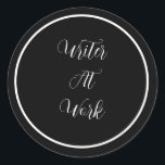 Writer At Work Classic Round Sticker<br><div class="desc">As a Writer we love to share how we make space to get our work done. Having a event? Book club meeting? These stickers are great to pass out on gift bags or to other Writers you network with. Elegant text with black background. Edit Text or change font. Make sure...</div>