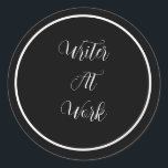 Writer At Work Classic Round Sticker<br><div class="desc">As a Writer we love to share how we make space to get our work done. Having a event? Book club meeting? These stickers are great to pass out on gift bags or to other Writers you network with. Elegant text with black background. Edit Text or change font. Make sure...</div>