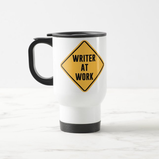 Writer at Work Working Caution Sign Travel Mug (Left)