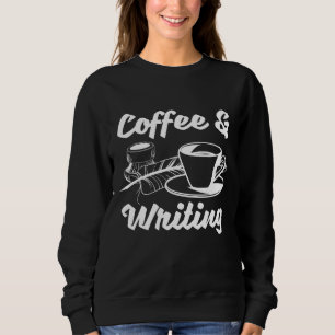 Writer Author Book Literature - Coffee And Writing Sweatshirt
