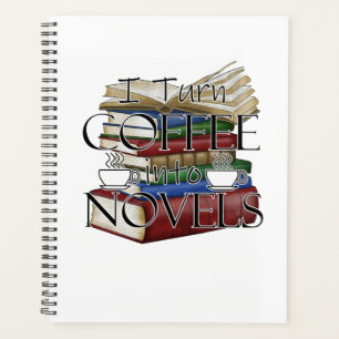 Writer Author I Turn Coffee Into Novels Writing Planner