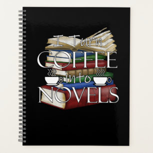 Writer Author I Turn Coffee Into Novels Writing Planner