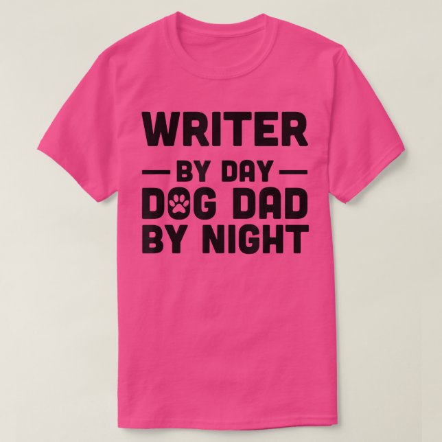 Writer By Day Dog Dad By Night 3356 T-Shirt (Design Front)