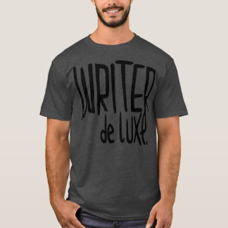 Writer de Luxe For Author Novelist Writer T-Shirt