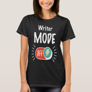 Writer Mode On For hardworking And Motivated Write T-Shirt