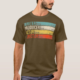 Writer Producer Actor Director Filmmaker Gifts T-Shirt