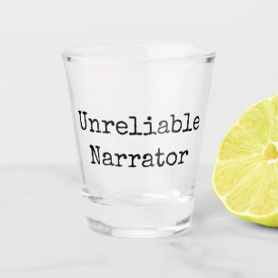 Writer - Unreliable Narrator I Shot Glass