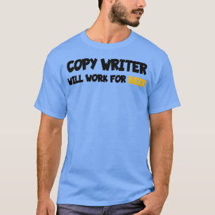 writer will work for beer T-Shirt