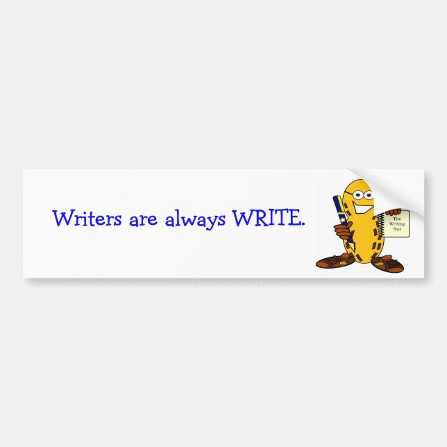 Writers are always right bumper sticker (Front)