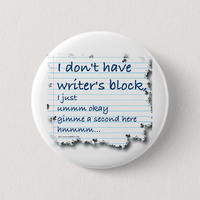 Writers Block Excuses 6 Cm Round Badge (Front)