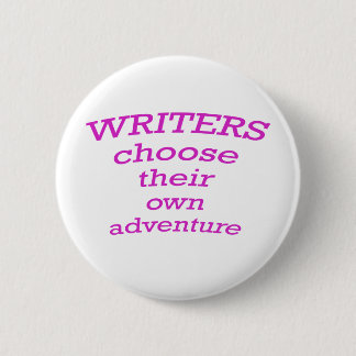 Writers choose their own adventure 6 cm round badge