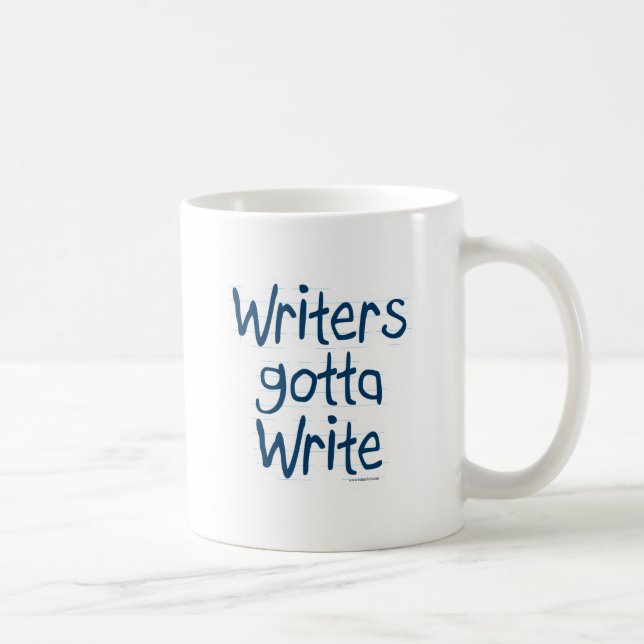 Writers Gotta Write Author Inspiration Motto Coffee Mug (Right)