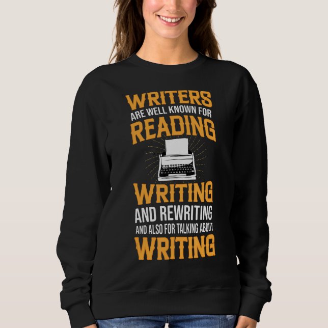 Writers Known For Writing  Book Writer Author Grap Sweatshirt (Front)