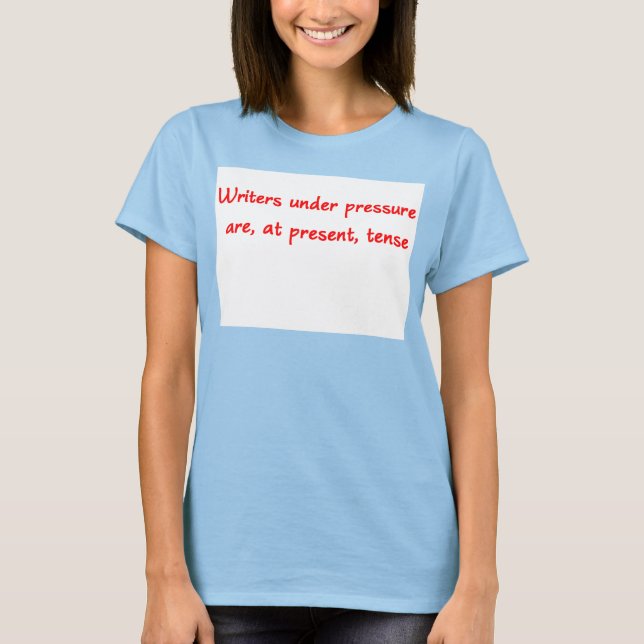 Writers Under Pressure T-Shirt (Front)