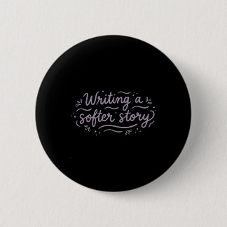 Writing A Softer Story For Writers Mental Health H 6 Cm Round Badge