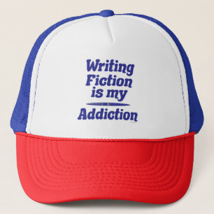 Writing Fiction Is My Addiction Fun Quote Trucker Hat