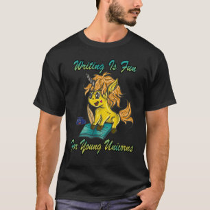 Writing Is Fun For Young Unicornsw T-Shirt