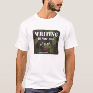 Writing is not for wimps T-Shirt