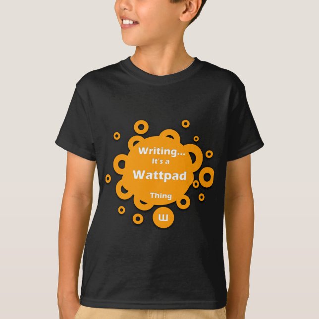Writing...It's a Wattpad Thing T-Shirt (Front)