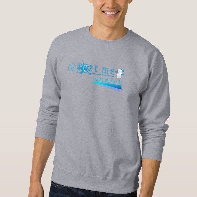 Writing Matters: Text Me, Just Put It Down Sweatshirt (Front)