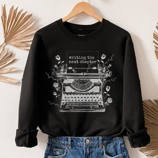 Writing the Next Chapter Shirt, Writer T-Shirt