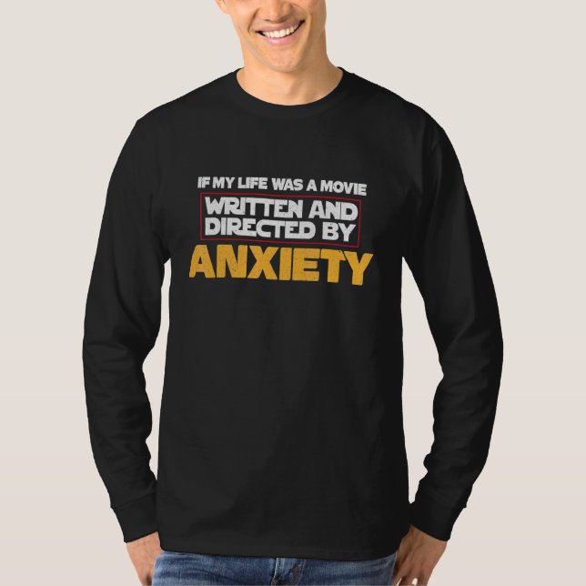 Written And Directed By Anxiety Funny Mental Healt T-Shirt (Front)