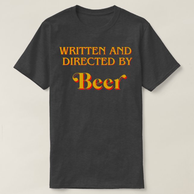 Written and directed by Beer T-Shirt (Design Front)