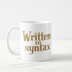 Written in Syntax – Elegant Gold Programmer Quote Coffee Mug