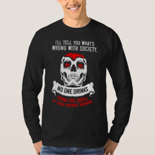 Wrong Society Drink From The Skull Of Their Enemie T-Shirt