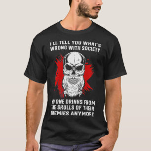 Wrong Society Drink From The Skulls Of Your Enemie T-Shirt