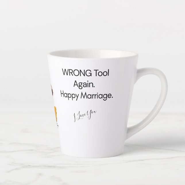 Wrong Tool. Happy Marriage. — Funny Nurse/DIY Mug  (Right)