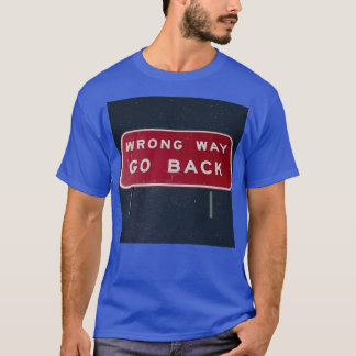 Wrong Way Go Back In Space  T-Shirt