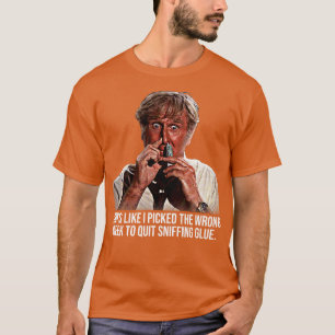Wrong Week To Stop Sniffing Glue T-Shirt