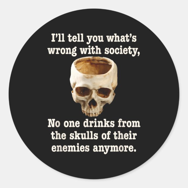 Wrong With Society - Don't Drink From Enemy Skulls Classic Round Sticker (Front)