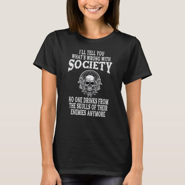 Wrong With Society Drink From Enemies Skulls T-Shirt (Front)