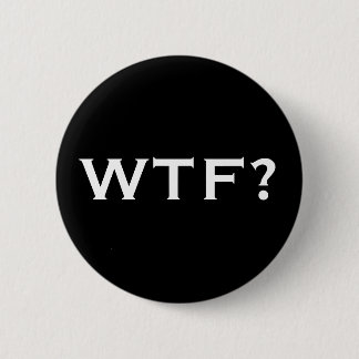 WTF? 6 CM ROUND BADGE